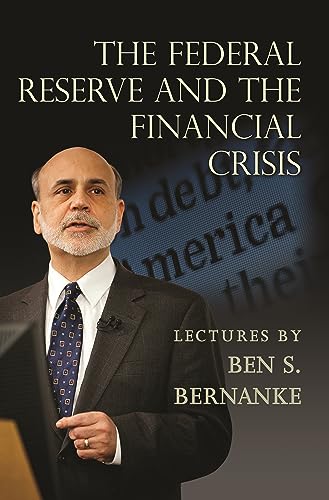 Federal Reserve and the Financial Crisis von Princeton University Press